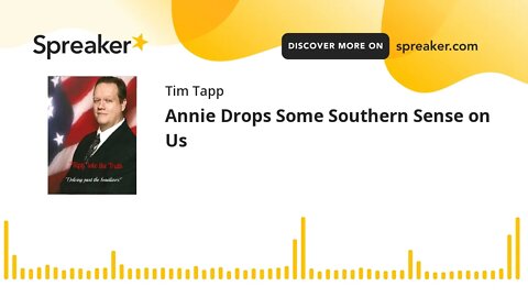 Annie Drops Some Southern Sense on Us