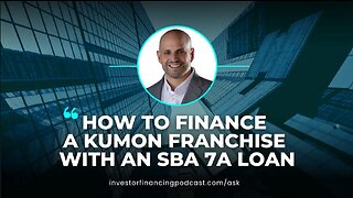 How to Finance a Kumon Franchise with an SBA 7a Loan?