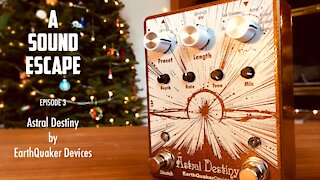 A SOUND ESCAPE Episode3 Astral Destiny by EarthQuaker Devices