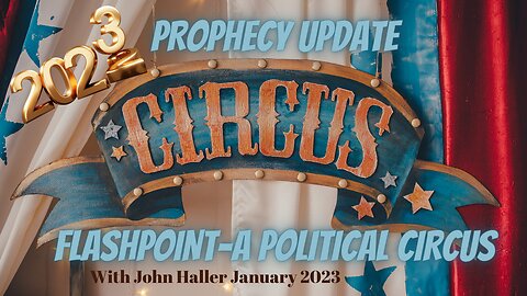 Flashpoint January 2023 Prophecy Update with John Haller