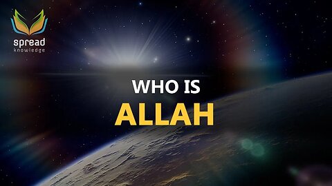 Who is Allah - Mind Blowing