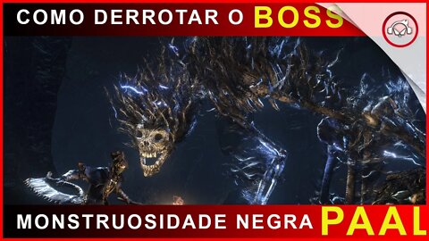 Bloodborne, Como derrotar o Boss Monstruosidade Negra Paal | super dica PT-BR