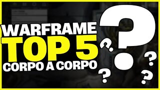 TOP 5 MELHORES ARMAS CORPO A CORPO (MELEE) QUE VOCÊ PRECISA TER AGORA! - BUILDS - Warframe