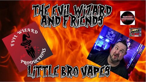 The Evil Wizard and Friends - Little Bro Vapes Reviews/UrbanLBV