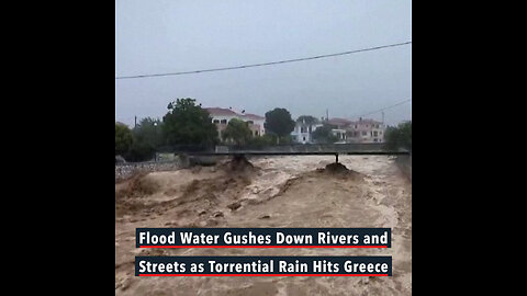 In Volos, Greece, fast currents were captured on camera gushing down rivers with high water levels,