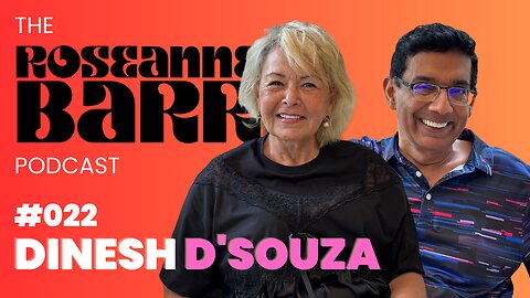Dinesh D"Souza | The Roseanne Barr Podcast #22