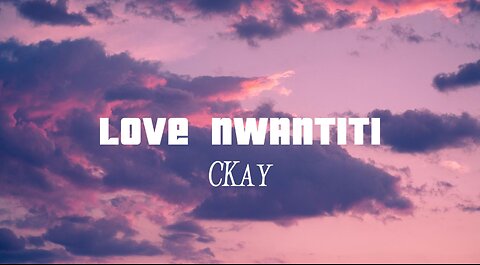 CKay - Love Nwantiti (Ah Ah Ah) (Lyrics) #