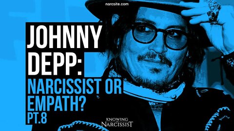 Johnny Depp : Narcissist or Empath? Part 8