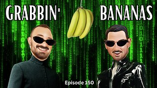 Grabbin' Bananas - The VK Bros Episode 150