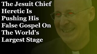 The Jesuit Chief Heretic Is Pushing His False Gospel On The World's Largest Stage