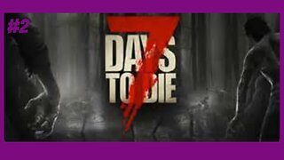 7 Days To Die (Part 2) (W/serbeastalot) | The Fort