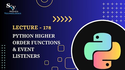 178. Python Higher Order Functions & Event Listeners | Skyhighes | Python