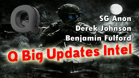 Situation Update Stream 6.19.23 "Q Big Update" - Derek Johnson and SG Anon, Benjamin Fulford