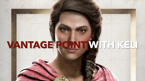 Vantage Point|With Keli: Discussing Assassins Creed & Ubisoft Moving Forward