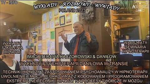 TECHNIKI HIPNOZY Z ZASTOSOWANIEM PSYCHOANALIZY W HIPNOTERAPII UWOLNIENIE EMOCJI,BLOKAD WRAZ Z KODOWANIEM I PROGRAMOWANIEM,EKSTRAMALNE TECHNIKI HIPNOZY NA PROCESY TWÓRCZE W MÓZGU/IMAGOTERAPIA KACZOROWSKI&DANIŁOW TV INFO 2023