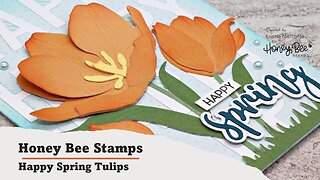 Honey Bee Stamps | Happy Spring Tulips