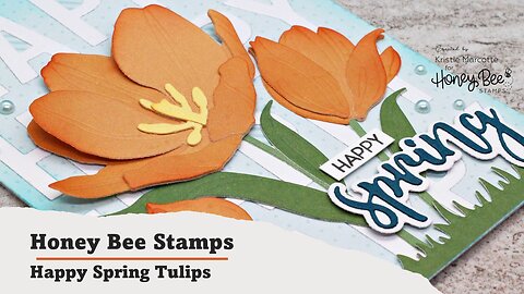 Honey Bee Stamps | Happy Spring Tulips