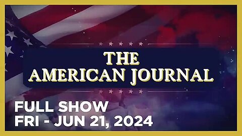 AMERICAN JOURNAL (Full Show) 06_21_24 Friday
