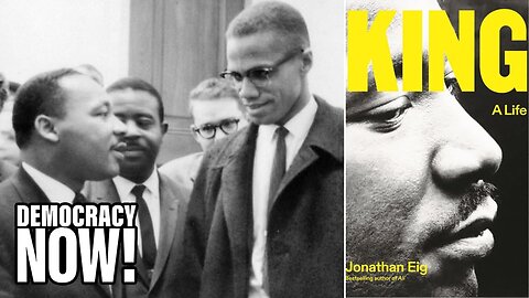 New Bio Details FBI Spying and How Martin Luther King Jr.'s Criticism of Malcolm X Was Fabricated - King: A Life