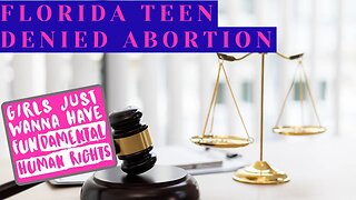 Florida Teen Denied Abortion (clip)