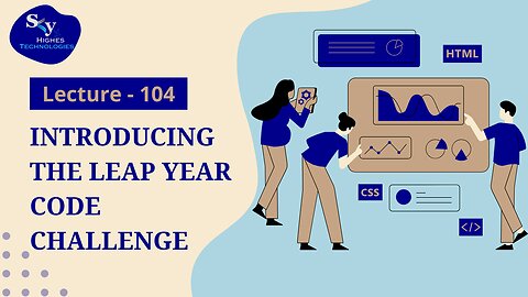 104. Introducing the Leap Year Code Challenge | Skyhighes | Web Development
