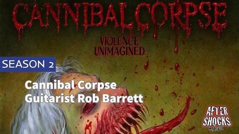 Aftershocks TV | Cannibal Corpse Guitarist Rob Barrett