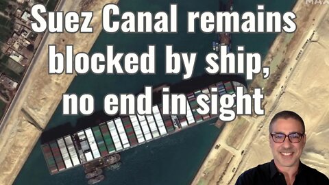 Suez Canal remains blocked by ship, no end in sight