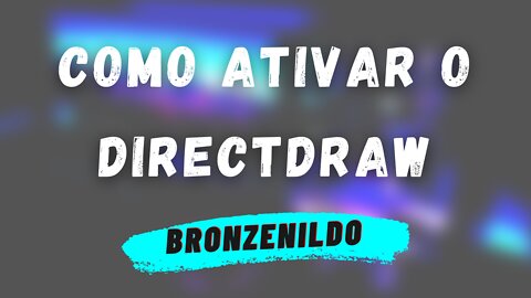 COMO ATIVAR O DIRECTDRAW