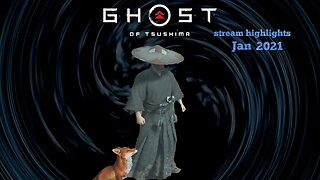 Ghost of Tsushima (PS4) stream highlights Jan 2021
