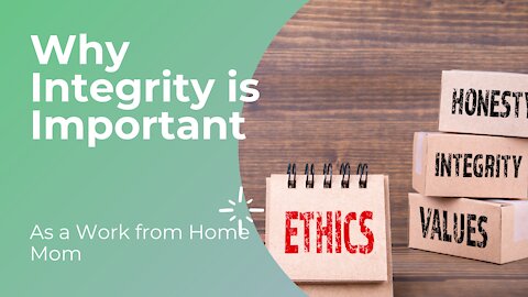Why Integrity Is Important In business As A Work from Home Mom