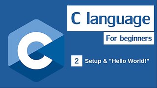 C Programming Tutorial for Beginners #2 - Setup & "Hello World!"