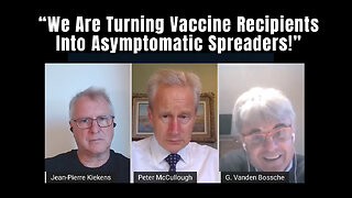 Geert Vanden Bossche: "We Are Turning Vaccine Recipients Into Asymptomatic Spreaders!"