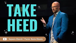 Take Heed | Pastor Kevin Choate