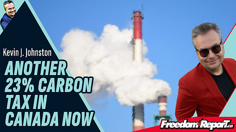 ANOTHER 23% CARBON TAX IN CANADA NOW