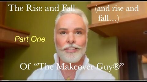 Part One: The Rise and Fall (and rise and fall) of "The Makeover Guy®"