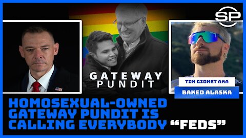 Homosexual-Owned Gateway Pundit Is Calling Everybody "Feds"