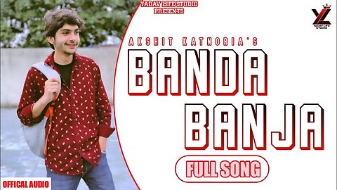 New Punjabi Song Banda Banja|Akshit Katnoria|MixPince|Vansh|Yadav Life Studio