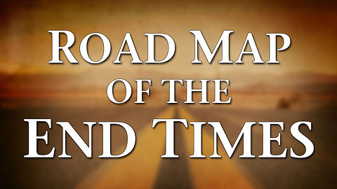 Roadmap of the End Times