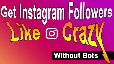 Gain Instagram Followers Like Crazy Without Bots 2019