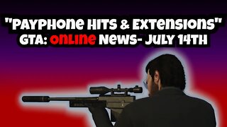 "Payphone Hits & Extensions" GTA Online News July 14th, 2022 | GTA V