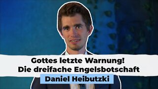 Gottes letzte Warnung! Die dreifache Engelsbotschaft # Daniel Heibutzki