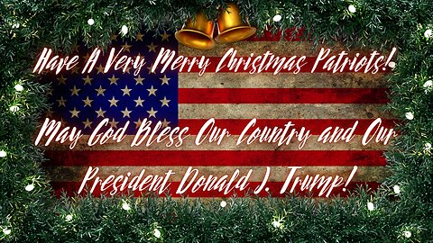 Merry Christmas Patriots! We Love You All Very Much! See You All On 12/27/23!