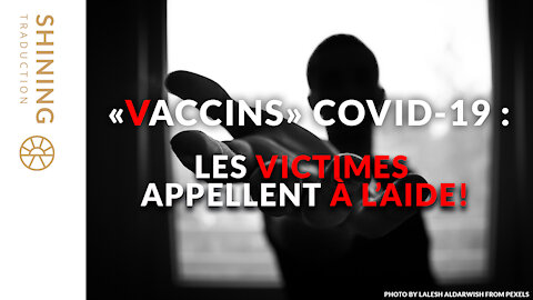 "Vaccins" COVID-19 : Les victimes appellent à l'aide!