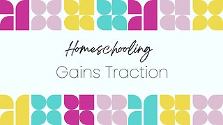 Homeschooling gains traction