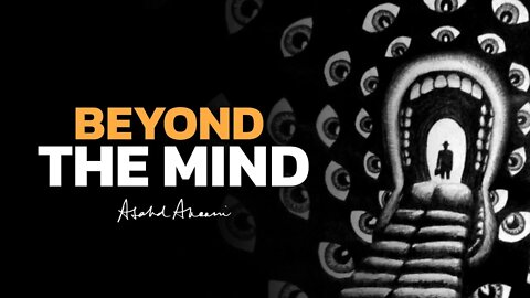 Consciousness: Beyond the limits of the mind!