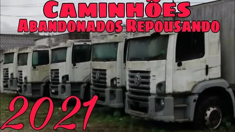Ep.220 🚚 Caminhões Abandonados Repousando Brasil 📉 Especial 2021