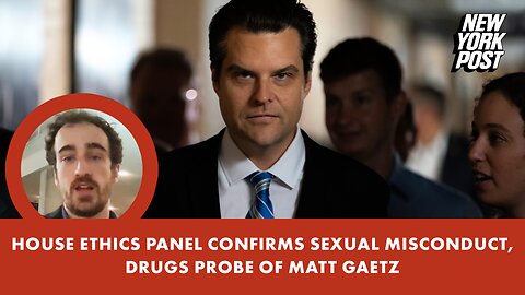 House Ethics panel confirms sexual misconduct, drugs probe of Matt Gaetz