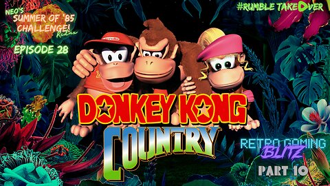 Summer of Games - Episode 28: Donkey Kong Country 1 & 2 [46-47/100] | Rumble Gaming