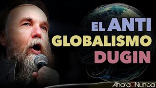 ANTI GLOBALISMO A LA DUGIN | LAS PROPUESTAS DE LAS QUE NADIE HABLA | EVITANDO SER ARRASADOS