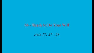 66 - 'Ready to Do Your Will'